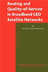 Routing and Quality-Of-Service in Broadband Leo Satellite Networks