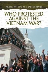 Who Protested Against the Vietnam War?