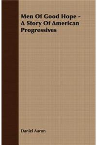 Men of Good Hope - A Story of American Progressives