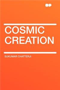 Cosmic Creation