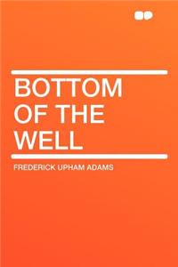 Bottom of the Well