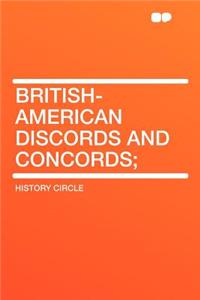 British-American Discords and Concords;