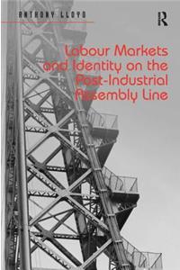 Labour Markets and Identity on the Post-Industrial Assembly Line