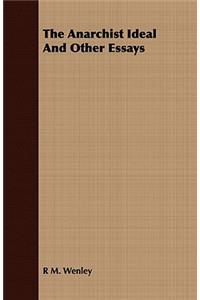The Anarchist Ideal and Other Essays