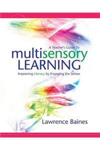 A Teacher's Guide to Multisensory Learning