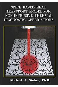 Spice Based Heat Transport Model for Non-Intrusive Thermal Diagnostic Applications