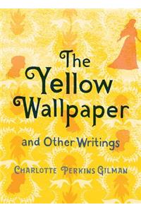 The Yellow Wallpaper and Other Writings