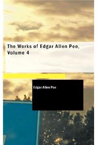 The Works of Edgar Allen Poe, Volume 4
