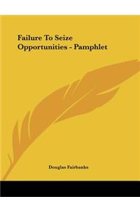 Failure To Seize Opportunities - Pamphlet