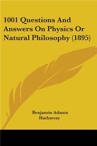 1001 Questions And Answers On Physics Or Natural Philosophy (1895)