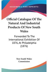 Official Catalogue of the Natural and Industrial Products of New South Wales