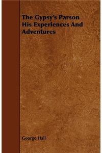 The Gypsy's Parson His Experiences and Adventures
