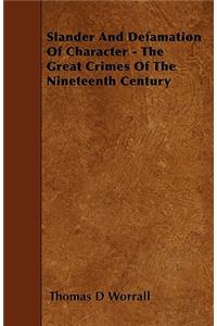 Slander And Defamation Of Character - The Great Crimes Of The Nineteenth Century