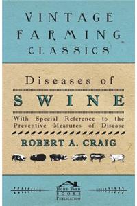 Diseases of Swine - With Special Reference to the Preventive Measures of Disease