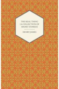 The Real Thing (A Collection of Short Stories)