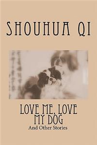 Love Me, Love My Dog and Other Stories