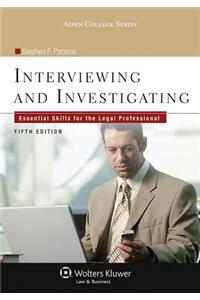 Interviewing & Investigating: Essential Skills for the Legal Professional, Fifth Edition