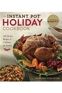 The Instant Pot(r) Holiday Cookbook
