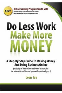 Do Less Work, Make More Money