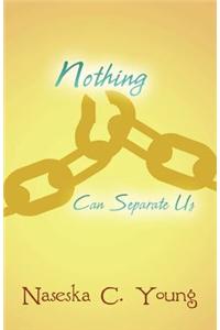 Nothing Can Separate Us