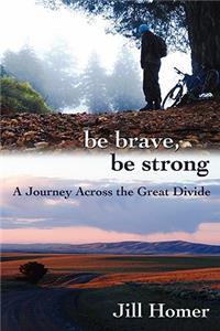 Be Brave, Be Strong