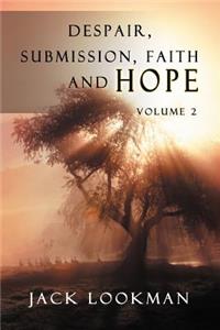 Despair Submission Faith and Hope