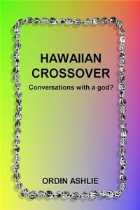 Hawaiian Crossover: Conversations with a God?