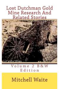Lost Dutchman Gold Mine Research And Related Stories Volume 2 B&W edition