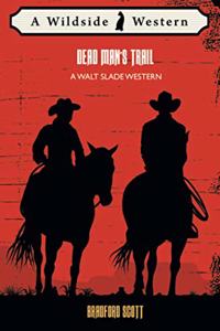 Dead Man's Trail: A Walt Slade Western