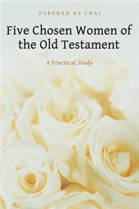 Five Chosen Women of the Old Testament