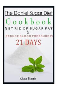 The Daniel Sugar Diet Cookbook