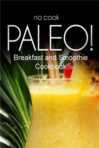 No-Cook Paleo! - Breakfast and Smoothie Cookbook