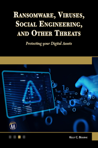 Ransomware, Viruses, Social Engineering and Other Threats