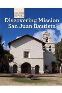 Discovering Mission San Juan Bautista