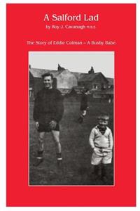 Eddie Colman: A Busby Babe: The Story of a Salford Lad