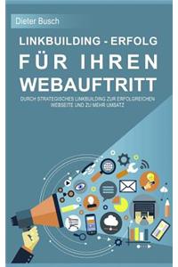 Linkbuilding - Erfolg FÃ¼r Ihren Webauftritt: Durch Strategisches Linkbuilding Zur Erfolgreichen Webseite Und Zu Mehr Umsatz.