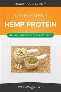 The Hemp Protein Supplement: Alternative Medicine for a Healthy Body