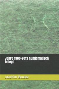 Jahre 1900-2013 numismatisch belegt