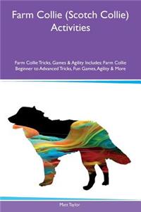 Farm Collie (Scotch Collie) Activities Farm Collie Tricks, Games & Agility Includes: Farm Collie Beginner to Advanced Tricks, Fun Games, Agility & More