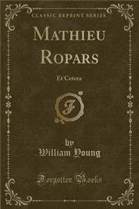 Mathieu Ropars: Et Cetera (Classic Reprint)