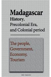 Madagascar History, Precolonial Era, and Colonial period