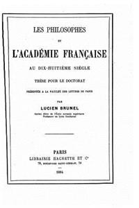 Les philosophes et l'Académie française au dix-huitième siècle