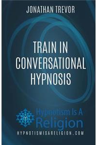 Train In Conversational Hypnosis