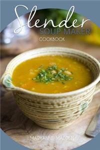 Slender Soup Maker Cookbook