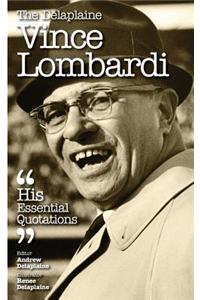 The Delaplaine Vince Lombardi - His Essential Quotations