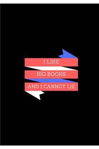 I Like Big Books And I Cannot Lie: Lined notebook/journal 7X10