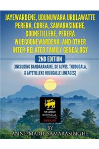 Jayewardene, Udunuwara Urulawatte Perera, Corea, Samarasinghe, Goonetilleke, Perera Wijegoonewardena, and Other Inter-related Family Genealogy 2nd Edition