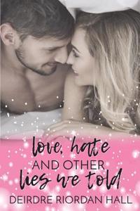 Love, Hate, and Other Lies We Told