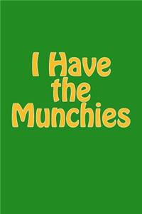 I Have the Munchies