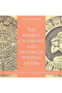 The Mayans' Calendars and Advanced Writing System - History Books Age 9-12 Children's History Books